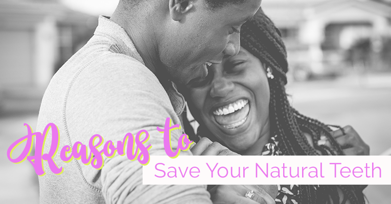 3 reasons to save your natural teeth